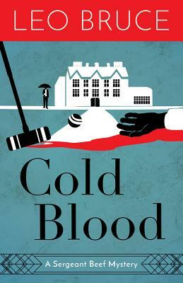 Cold Blood: A Sergeant Beef Mystery by Leo Bruce