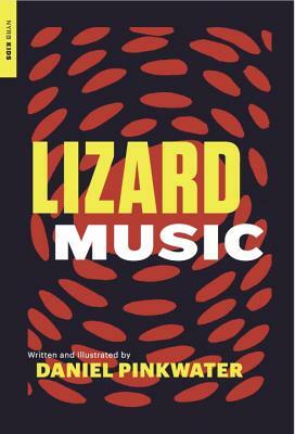 Lizard Music by Daniel Manus Pinkwater