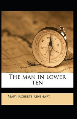 The Man in Lower Ten Illustrated by Mary Roberts Rinehart