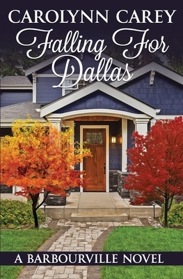 Falling for Dallas by Carolynn Carey