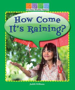 How Come It's Raining? by Judith Williams