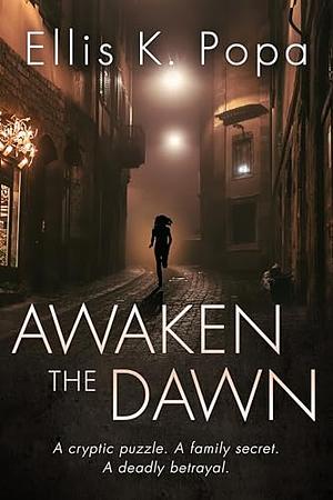 Awaken The Dawn by Ellis K. Popa