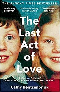 The Last Act of Love by Cathy Rentzenbrink