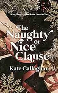 The Naughty or Nice Clause by Kate Callaghan