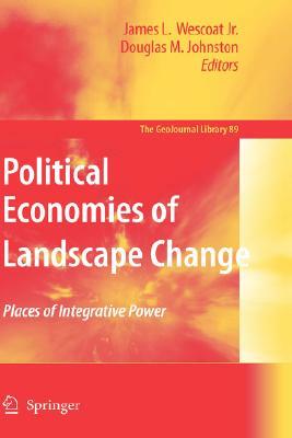 Political Economies of Landscape Change: Places of Integrative Power by 