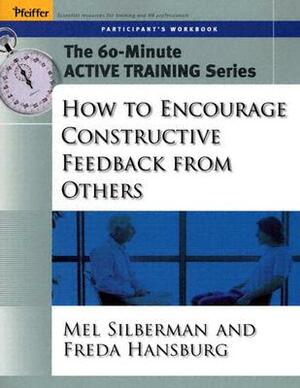 How to Encourage Constructive Feedback from Others by Melvin L. Silberman, Freda Hansburg