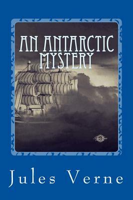 An Antarctic Mystery by Jules Verne