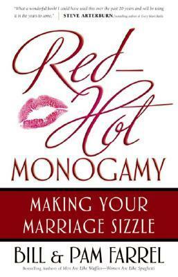 Red-Hot Monogamy: Making Your Marriage Sizzle by Pam Farrel, Bill Farrel