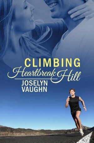 Climbing Heartbreak Hill by Joselyn Vaughn
