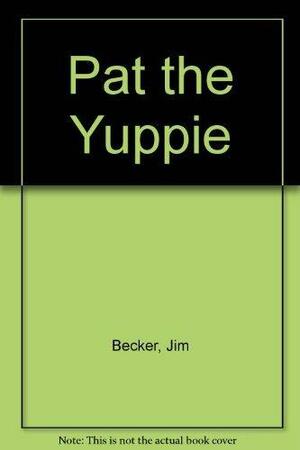 Pat the Yuppie by Jim Becker