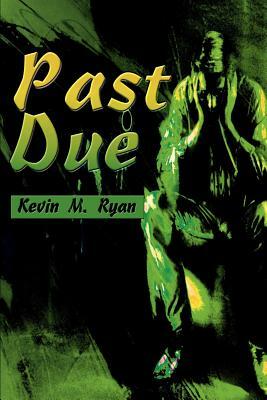 Past Due by Kevin M. Ryan