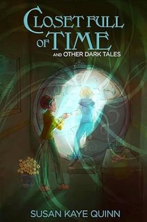 Closet Full of Time and Other Dark Tales by Susan Kaye Quinn