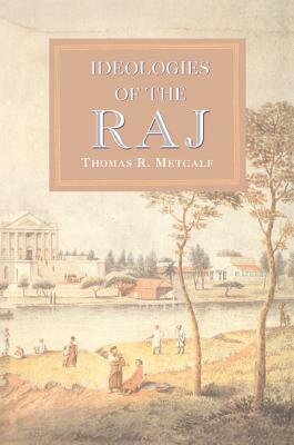 Ideologies of the Raj by Thomas R. Metcalf