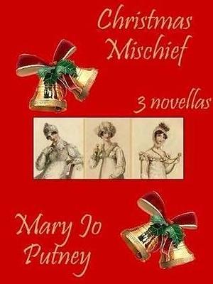 Christmas Mischief: The Christmas Cuckoo / Sunshine for Christmas / The Christmas Tart by Mary Jo Putney