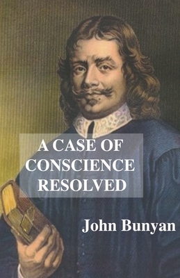 A Case Of Conscience Resolved by John Bunyan