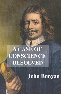 A Case Of Conscience Resolved by John Bunyan