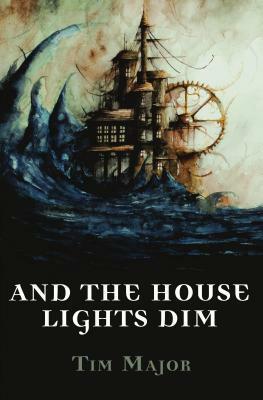 And the House Lights Dim by Tim Major