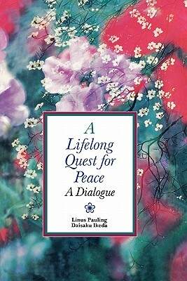 Lifelong Quest for Peace by Linus Pauling, Pauling, Daisaku Ikeda