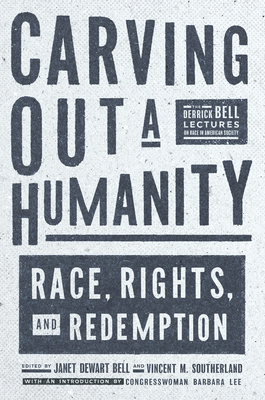 Carving Out a Humanity: Race, Rights, and Redemption by Vincent Southerland