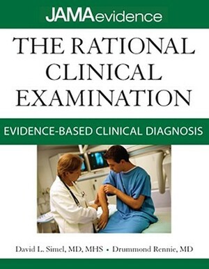 The Rational Clinical Examination: Evidence-Based Clinical Diagnosis by Drummond Rennie, David Simel, Robert Hayward