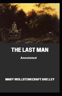 The Last Man Annotated by Mary Shelley