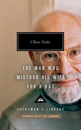 The Man Who Mistook His Wife for a Hat: And Other Clinical Tales by Oliver Sacks