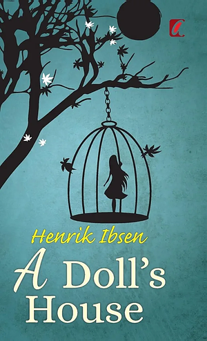 A Doll's House by Henrik Ibsen