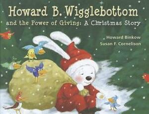 Howard B. Wigglebottom and the Power of Giving: A Christmas Story by Howard Binkow, Susan F. Cornelison