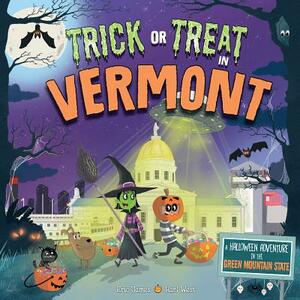 Trick or Treat in Vermont: A Halloween Adventure in the Green Mountain State by Eric James