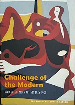 Challenge of the Modern: African-American Artists, 1925-1945 by Lowery Stokes Sims