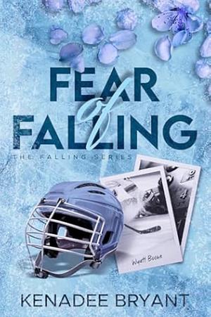 Fear of Falling by Kenadee Bryant