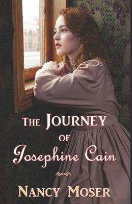 The Journey of Josephine Cain by Nancy Moser