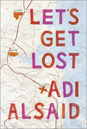 Let's Get Lost by Adi Alsaid