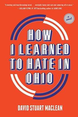How I Learned to Hate in Ohio by David Stuart MacLean