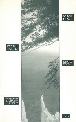 Winter Music: Selected Poems by Sarah Kirsch