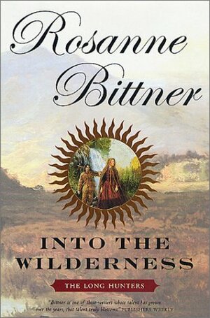 Into the Wilderness: The Long Hunters by Rosanne Bittner