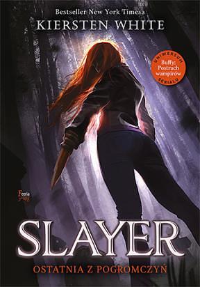 Slayer. Ostatnia z Pogromczyn by Kiersten White