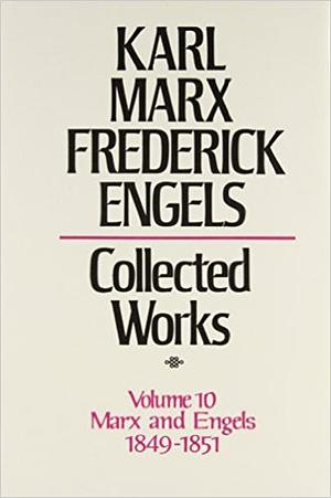 Collected Works, Vol. 10: 1849-1851 by Karl Marx, Friedrich Engels