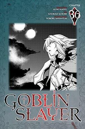 Goblin Slayer #36 by Kousuke Kurose, Kumo Kagyu, Noboru Kannatuki