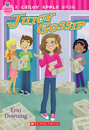 Juicy Gossip by Erin Soderberg Downing