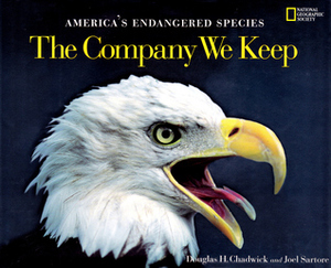 The Company We Keep: America's Endangered Species by Joel Sartore, National Geographic, Douglas H. Chadwick
