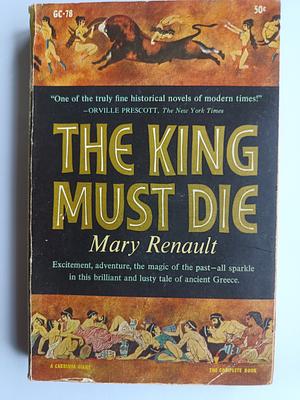 The King Must Die by Mary Renault