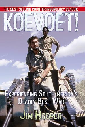 Koevoet: Experiencing South Africa's Deadly Bush War by Jim Hooper, Jim Hooper