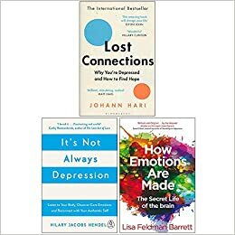 Lost Connections, It's Not Always Depression, How Emotions Are Made The Secret Life of the Brain 3 Books Collection Set by Lisa Feldman Barrett, Johann Hari, Hilary Jacobs Hendel