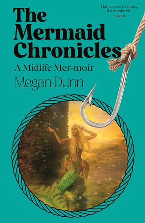 The Mermaid Chronicles by Megan Dunn