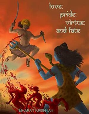 Love, Pride, Virtue, and Fate by Bharat Krishnan
