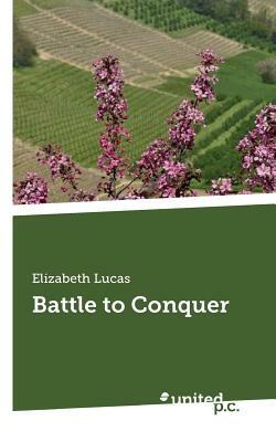 Battle to Conquer by Elizabeth Lucas