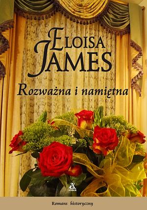 Rozważna i namiętna by Eloisa James