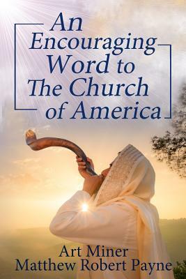 An Encouraging Prophetic Word to The Church of America by Matthew Robert Payne, Art Miner