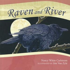 Raven and River by Nancy White Carlstrom